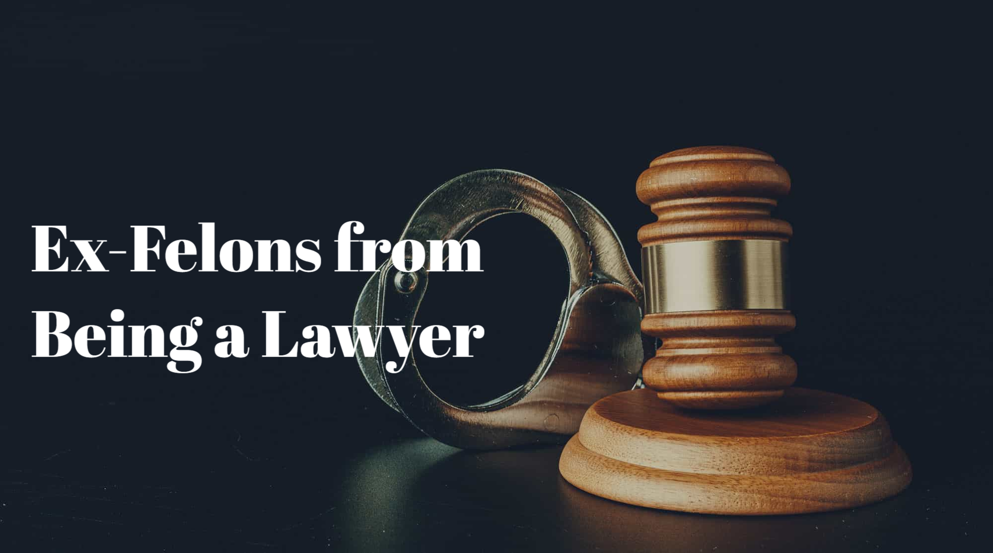 Can an Ex-Felon Become a Lawyer?